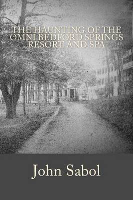 Book cover for The Haunting of the Omni Bedford Springs Resort and Spa