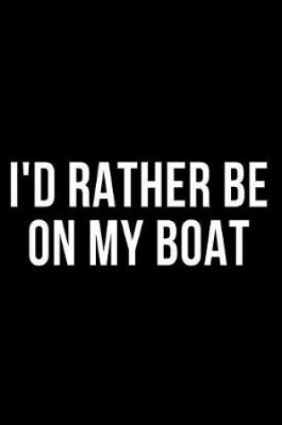 Cover of I'd Rather Be on My Boat