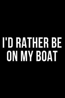 Book cover for I'd Rather Be on My Boat