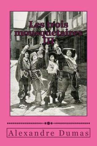 Cover of Les trois mousquetaires III