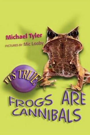 Cover of It's True! Frogs are Cannibals (2)