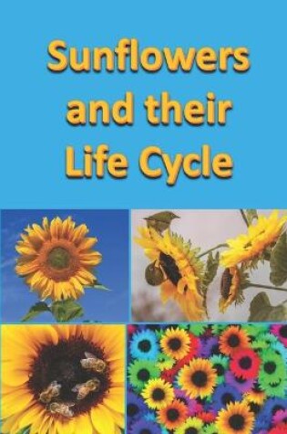 Cover of Sunflowers and their Life Cycle