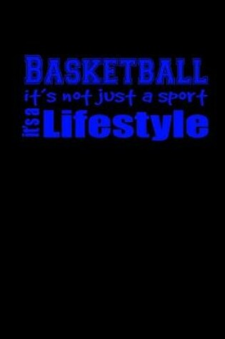 Cover of Basketball it's not just a sport. It's a lifestyle