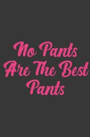 Cover of No Pants Are The Best Pants