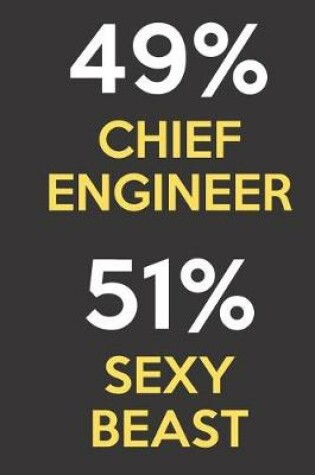 Cover of 49 Percent Chief Engineer 51 Percent Sexy Beast