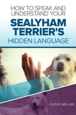 Cover of How to Speak and Understand Your Sealyham Terrier's Hidden Language