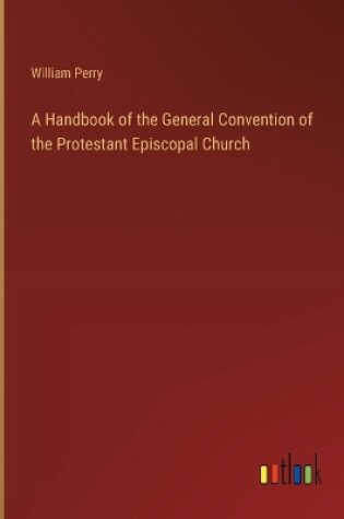 Cover of A Handbook of the General Convention of the Protestant Episcopal Church