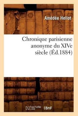 Book cover for Chronique Parisienne Anonyme Du Xive Siecle (Ed.1884)