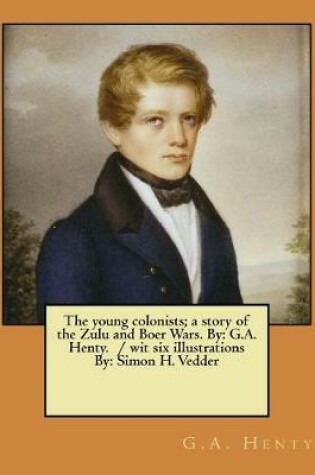 Cover of The young colonists; a story of the Zulu and Boer Wars. By