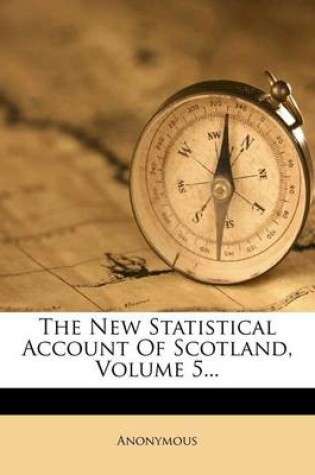 Cover of The New Statistical Account of Scotland, Volume 5...