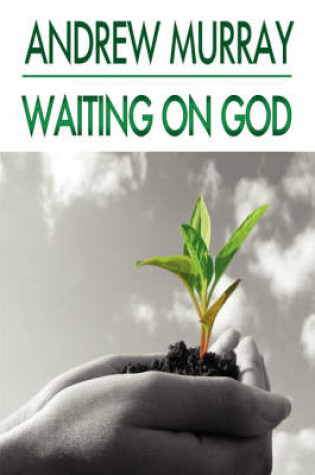 Cover of Waiting on God (Andrew Murray Christian Classics)