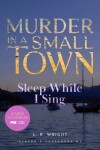 Book cover for Sleep While I Sing: Murder in a Small Town