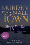 Book cover for Sleep While I Sing: Murder in a Small Town