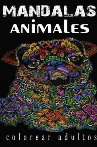 Cover of Mandalas Animales Colorear Adultos