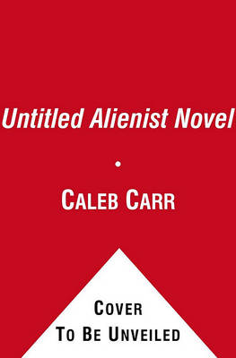 Book cover for Untitled Alienist Novel