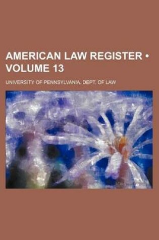 Cover of American Law Register (Volume 13)