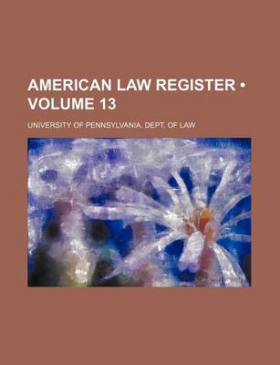 Book cover for American Law Register (Volume 13)