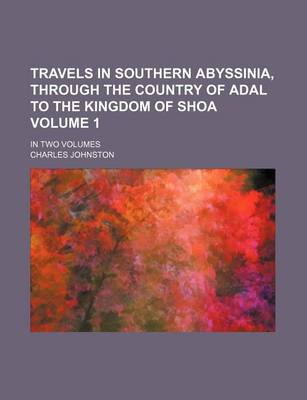 Book cover for Travels in Southern Abyssinia, Through the Country of Adal to the Kingdom of Shoa; In Two Volumes Volume 1