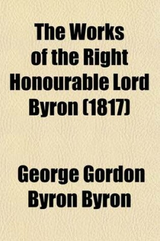 Cover of The Works of the Right Honourable Lord Byron