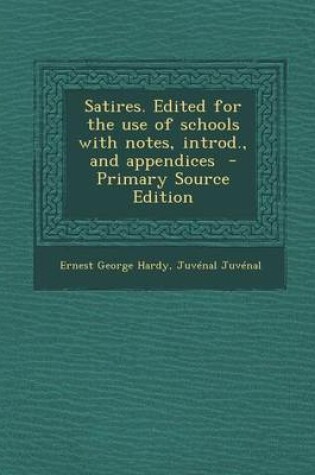 Cover of Satires. Edited for the Use of Schools with Notes, Introd., and Appendices - Primary Source Edition