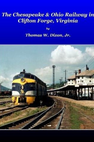 Cover of The Chesapeake & Ohio Railway In Clifton Forge, Virginia