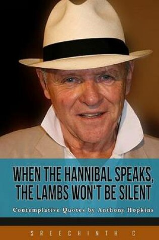 Cover of When the Hannibal Speaks, the Lambs Won't Be Silent