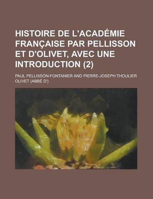 Book cover for Histoire de L'Academie Francaise Par Pellisson Et D'Olivet, Avec Une Introduction (2)