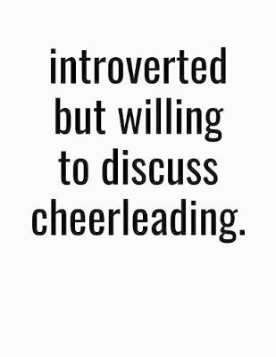 Book cover for Introverted But Willing To Discuss Cheerleading