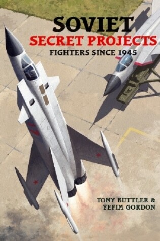 Cover of Soviet Secret Projects: Fighters Since 1945