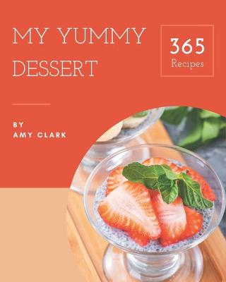 Book cover for My 365 Yummy Dessert Recipes