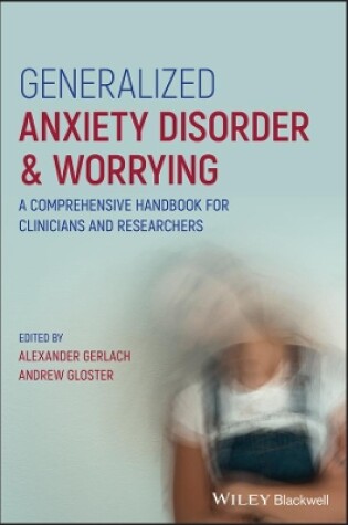 Cover of The Wiley Handbook of Generalized Anxiety Disorder