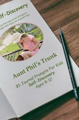 Cover of Aunt Phil's Trunk 31 Journal Prompts for Kids Self-Discovery