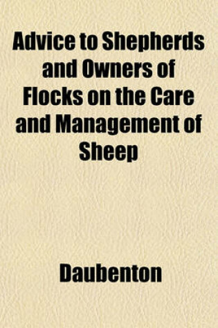 Cover of Advice to Shepherds and Owners of Flocks on the Care and Management of Sheep