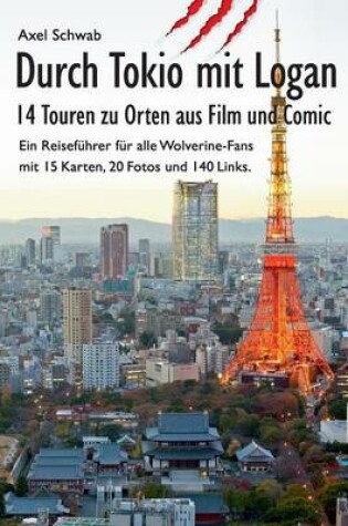 Cover of Durch Tokio Mit Logan - 14 Touren Zu Orten Aus Film Und Comic