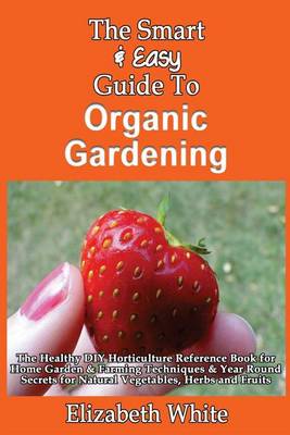 Book cover for The Smart & Easy Guide To Organic Gardening