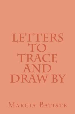 Cover of Letters To Trace and Draw By