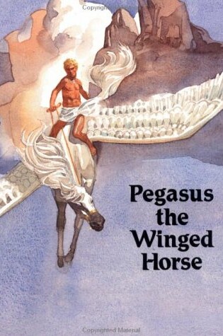 Cover of Pegasus and the Winged Horse