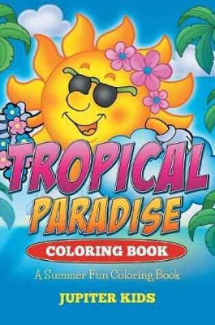 Cover of Tropical Paradise Coloring Book