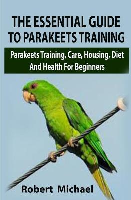 Book cover for The Essential Guide To Parakeets Training