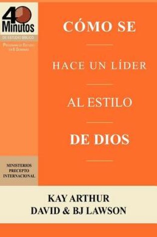 Cover of Como Se Hace Un Lider Al Estilo de Dios / Rising to the Call of Leadership (40 Minute Bible Studies)