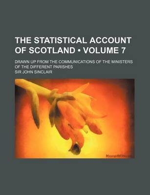 Book cover for The Statistical Account of Scotland (Volume 7); Drawn Up from the Communications of the Ministers of the Different Parishes