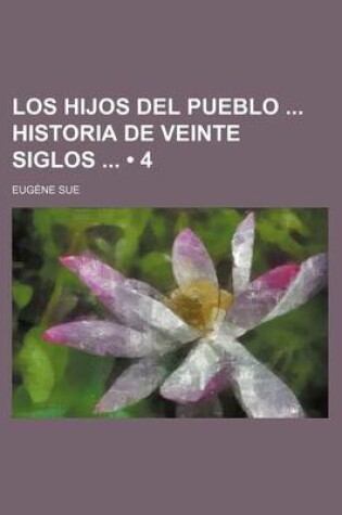 Cover of Los Hijos del Pueblo Historia de Veinte Siglos (4)