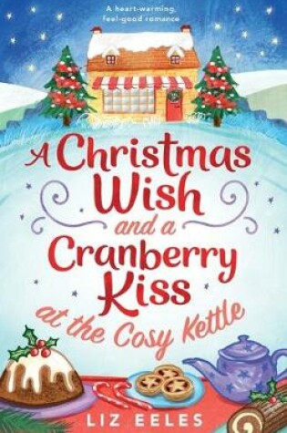 Cover of A Christmas Wish and a Cranberry Kiss at the Cosy Kettle