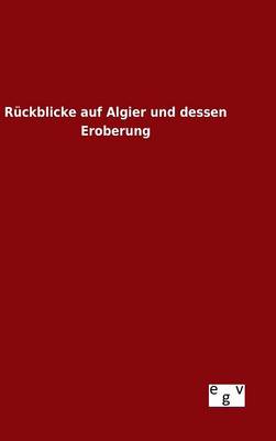 Book cover for Ruckblicke auf Algier und dessen Eroberung