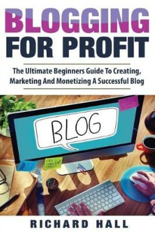 Cover of Blogging For Profit