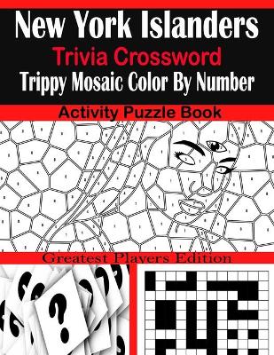 Book cover for New York Islanders Trivia Crossword Trippy Mosaic Color By Number Activity Puzzle Book