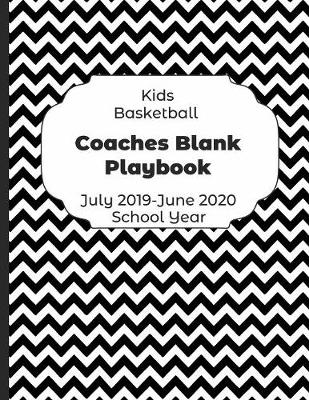 Book cover for Kids Basketball Coaches Blank Playbook July 2019 - June 2020 School Year