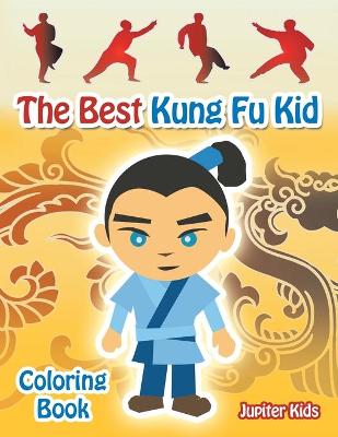 Book cover for The Best Kung Fu Kid Coloring Book