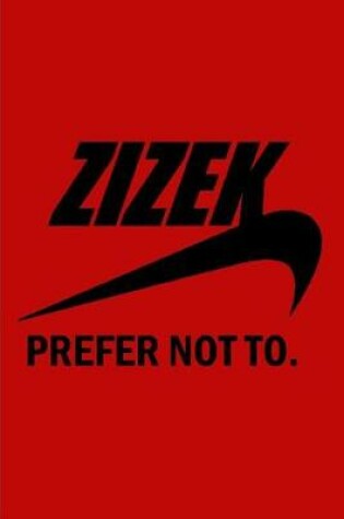 Cover of Slavoj Zizek Prefer Not To.