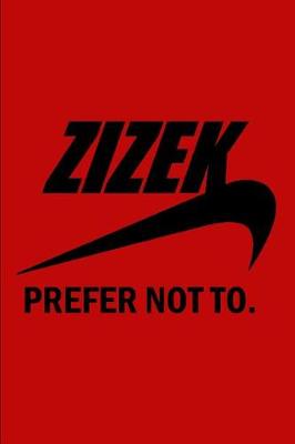 Book cover for Slavoj Zizek Prefer Not To.